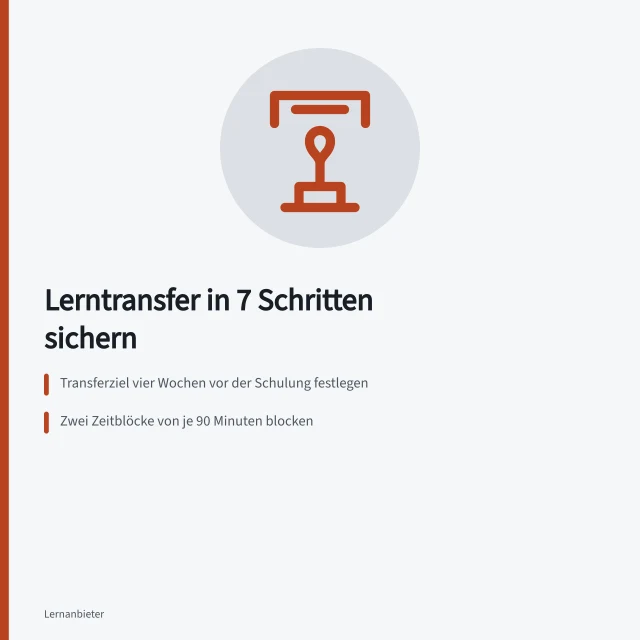 Sieben Schritte für Lerntransfer nach betrieblichen Schulungen. 7 Schritte für den Lerntransfer nach betrieblichen Schulungen